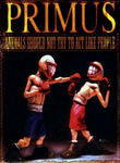 Primus: Animals Should Not Try to Act Like People