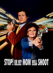 Stop! Or My Mom Will Shoot