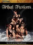 Tribal Fusions: The Exotic Art of Tribal Bellydance