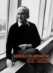 Celibidache: Ravel and Debussy