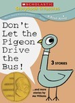 Don't Let the Pigeon Drive the Bus ... and More Stories by Mo Willems