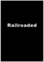 Railroaded
