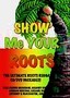 Show Me Your Roots