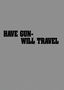 Have Gun Will Travel