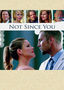 Not Since You