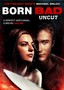 Born Bad Uncut