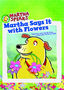 Martha Speaks: Martha Says It with Flowers